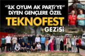 “İlk oyum AK Parti’ye” diyen gençlere özel Teknofest gezisi