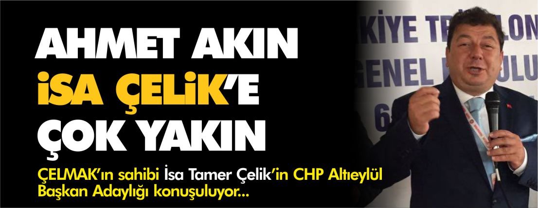 ahmet-akın-isa-tamer-çelik'e-çok-yakın