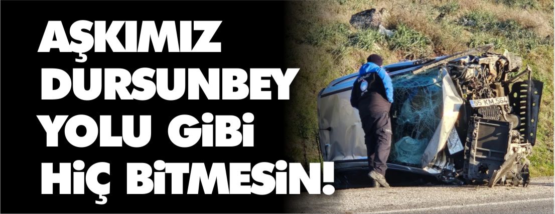 aşkımız-dursunbey-yolu-gibi-hiç-bitmesin