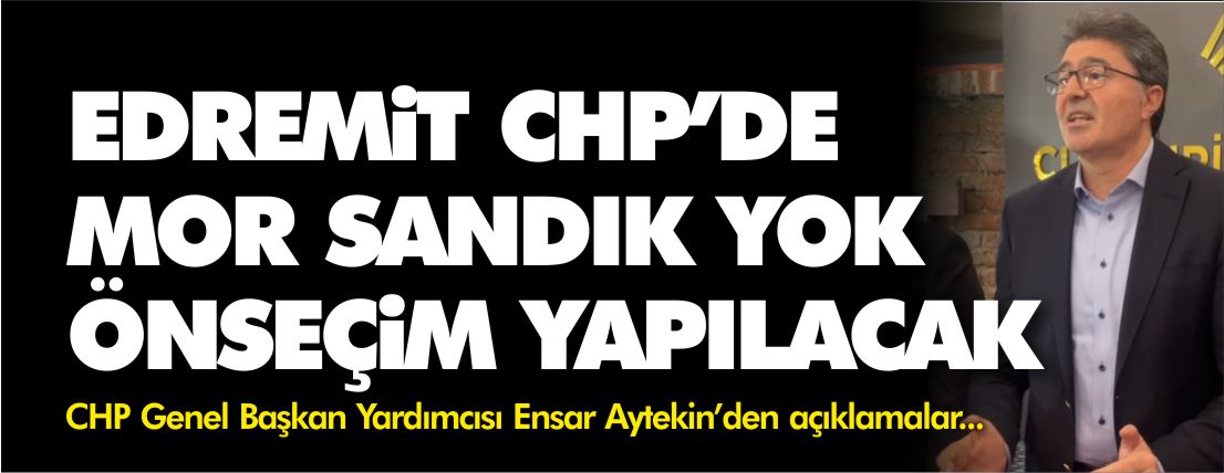 edremit-chp'de-mor-sandık-yok-önseçim-yapılacak