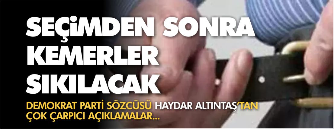 seçimden-sonra-kemerler-sıkılacak