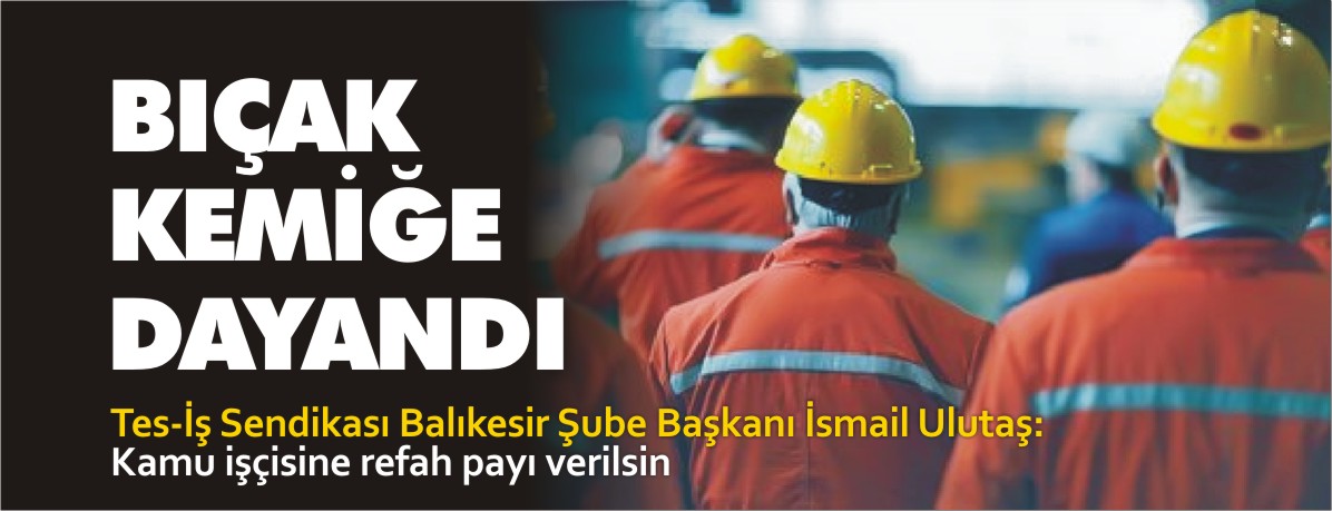 tes-iş-bıçak-kemiğe-dayandı