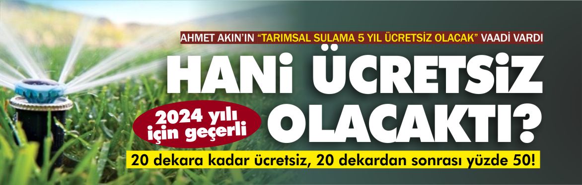 tarımsal-sulama-hani-ücretsiz-olacaktı