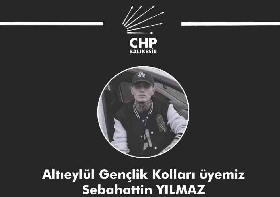 CHP Altıeylül Gençlik Kolları üyesi Sebahattin Yılmaz, çalıştığı inşaattaki trajik kaza sonucu hayatını kaybetti!