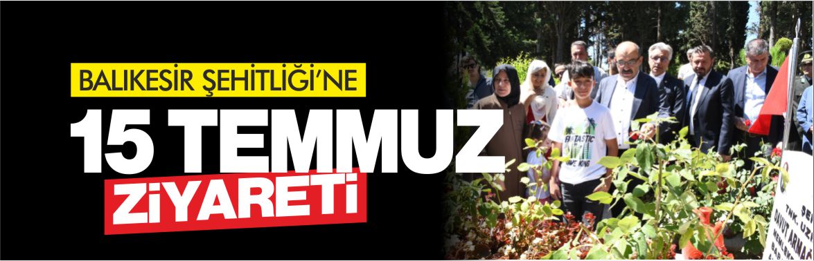 balıkesir-şehitliğine-15-temmuz-ziyareti