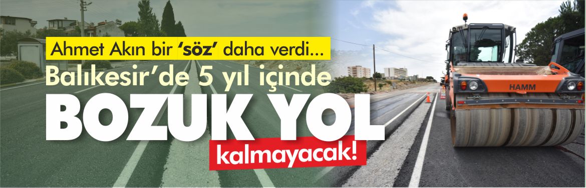 balıkesir'de-bozuk-yol-kalmayacak