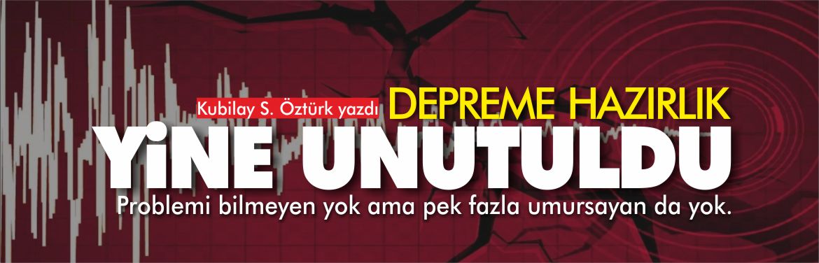 kubilay-öztürk-depreme-hazırlık-yine-unutuldu