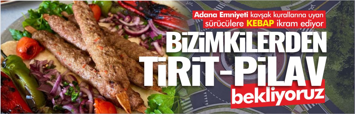 adana-emniyeti-kurallara-uyan-sürücülere-kebap-ikram-ediyor