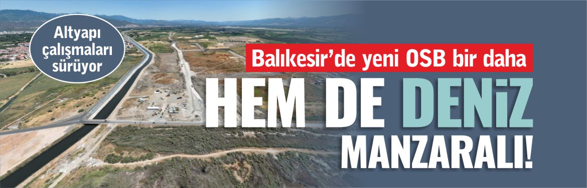 balıkesir'de-bir-osb-daha-hem-de-deniz-manzaralı