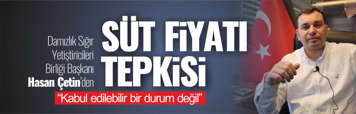 dsyb-başkanı-hasan-çetin'den-süt-fiyatı-tepkisi