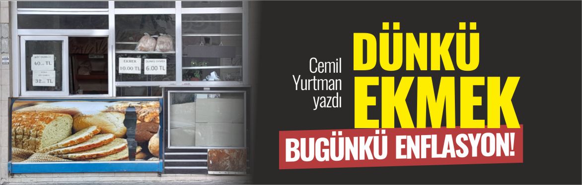 dünkü-ekmek-bugünkü-enflasyon-cemil-yurtman-yazdı