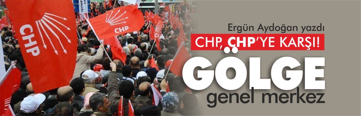 ergün-aydoğan-chp-chp'ye-karşı