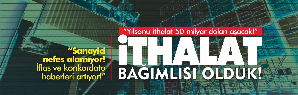 ithalat-bağımlısı-olduk