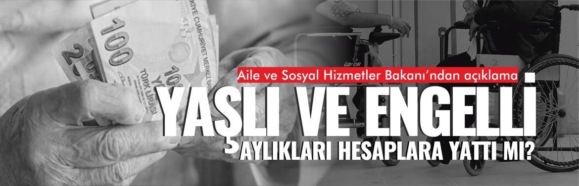 yaşlı-ve-engelli-aylıkları