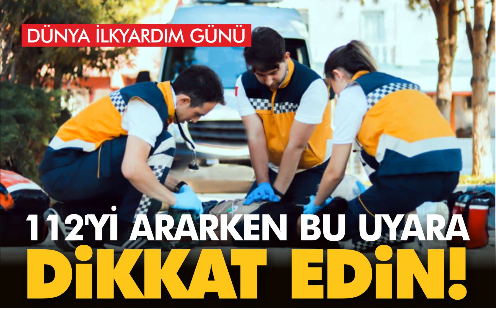 112'Yİ-ARARKEN-BU-UYARILARA-MUTLAKA-DİKKAT-EDİN