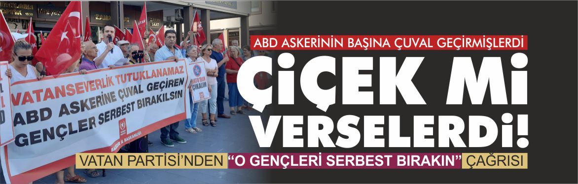 VATAN-PARTİSİ-GENÇLERİ-SERBEST-BIRAKIN-ÇAĞRISI