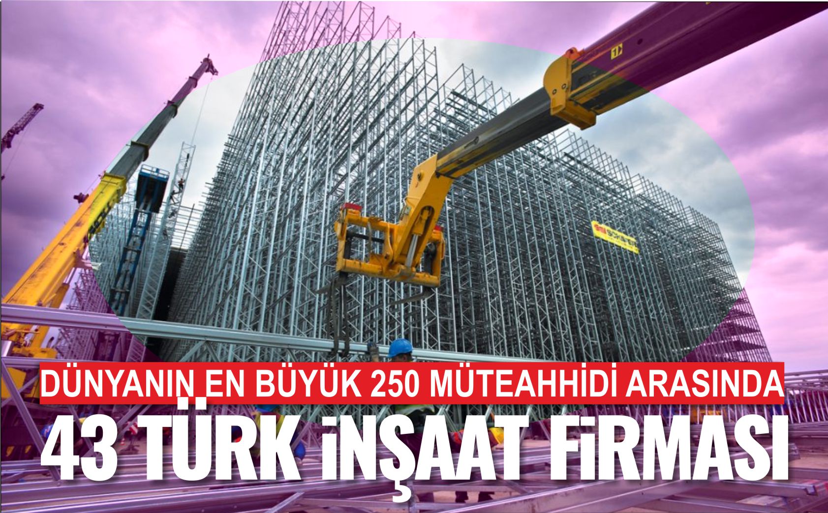 dünyanın-en-büyük-250-müteahhitidi-arasında-43-türk-firma