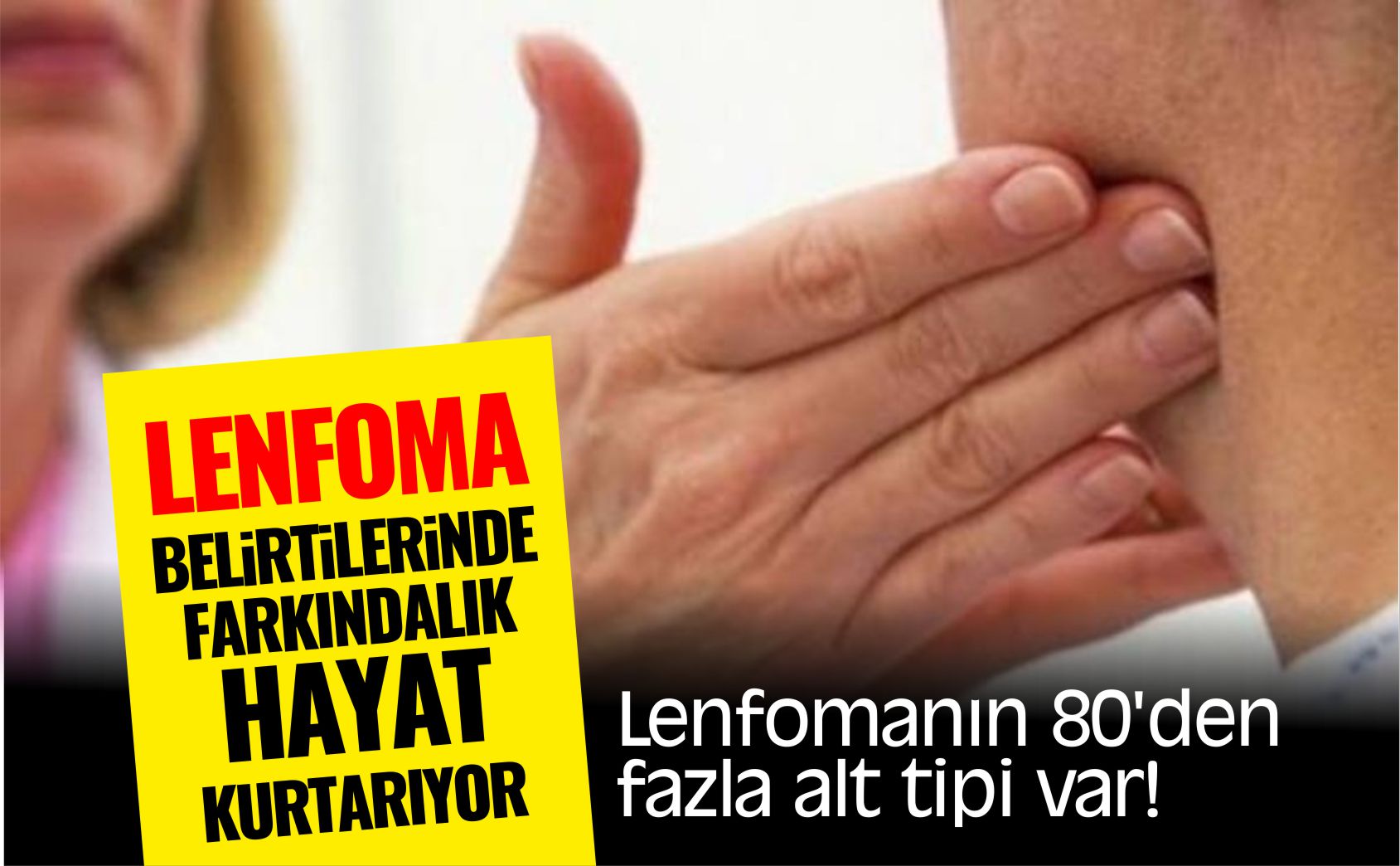 lenfoma-belirtilerinde-farkındalık-hayat-kurtarıyor