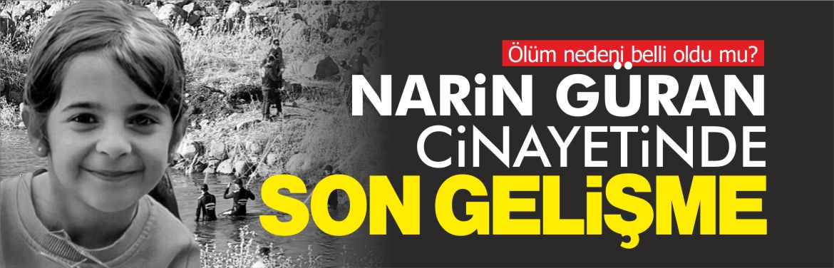 narin-güran-cinayetinde-son-gelişme