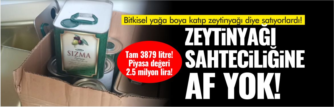 sahte-zeytinyağına-af-yok