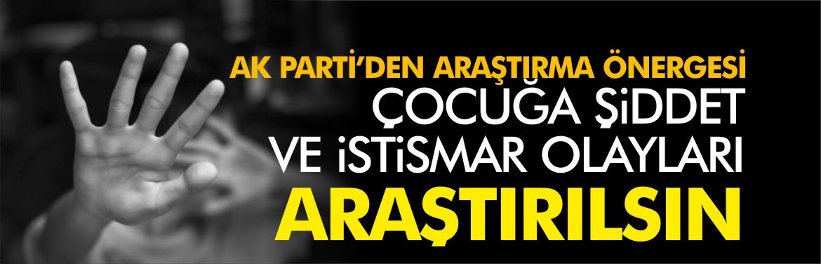 AK-PARTİ-ÇOCUK-İSTİSMARI-ARAŞTIRMA-ÖNERGESİ