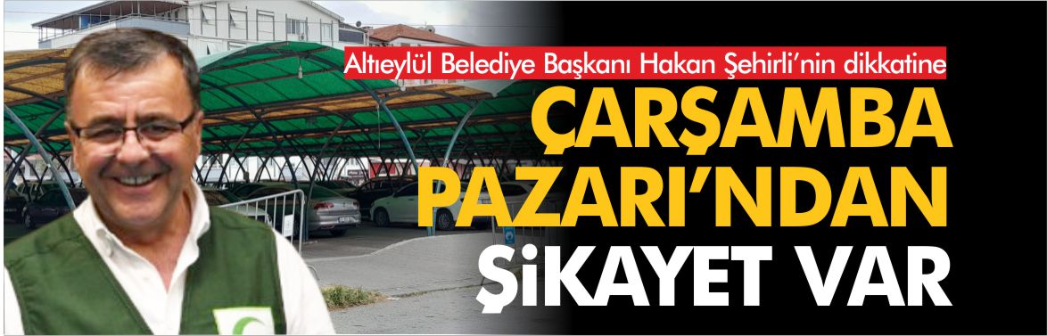 ALTIEYLÜL-ÇARŞAMBA-PAZARI-ŞİKAYET