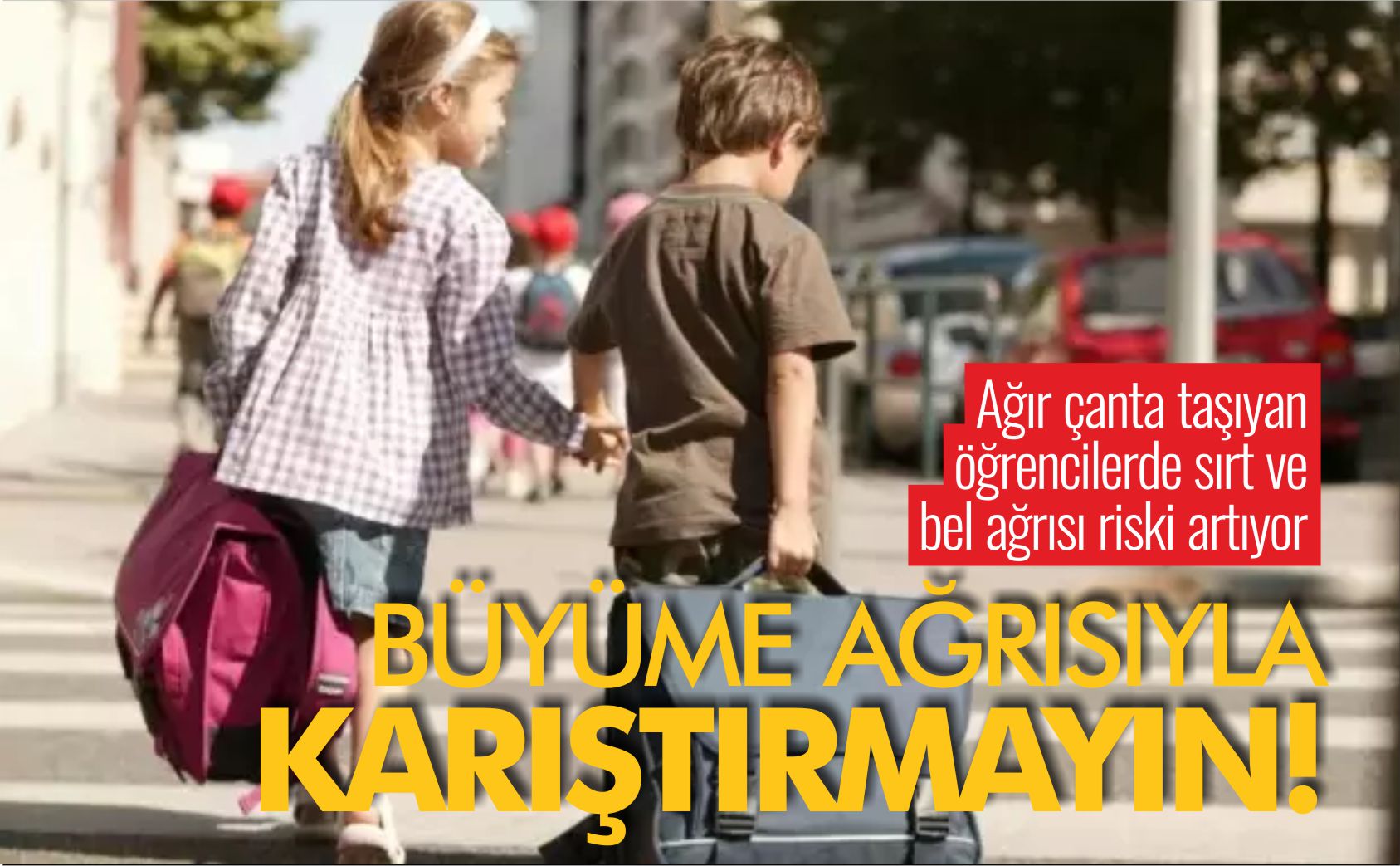 Ağır çanta taşıyan öğrencilerde sırt ve bel ağrısı riski artıyor