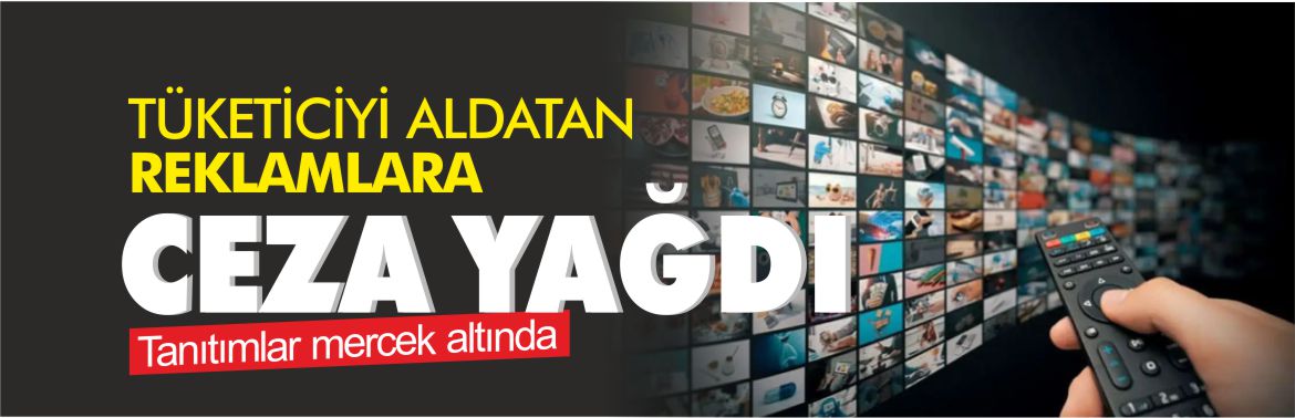 TÜKETİCİYİ-ALDATAN-REKLAMLARA-CEZA-YAĞDI