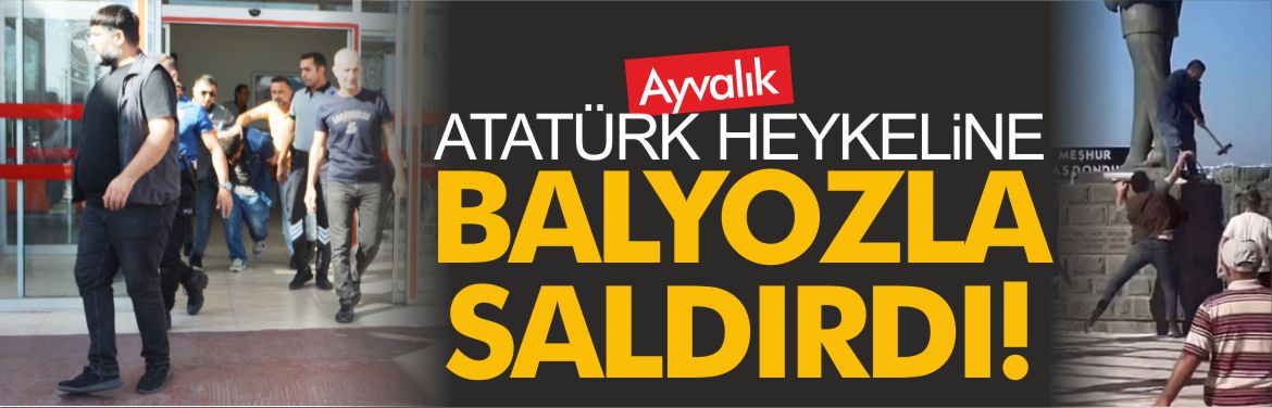 atatürk-heykeline-balyozla-saldırdı