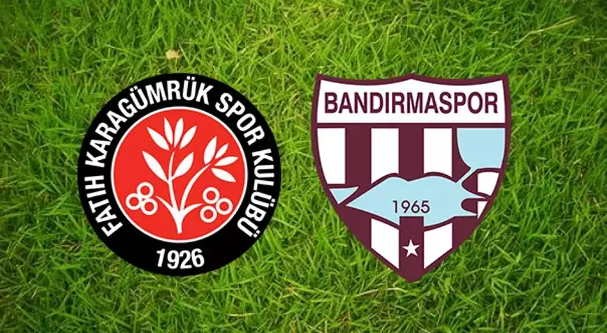 Bandırmaspor-Fatih Karagümrük