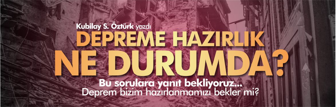 kubilay-öztürk-depreme-hazırlık-ne-durumda