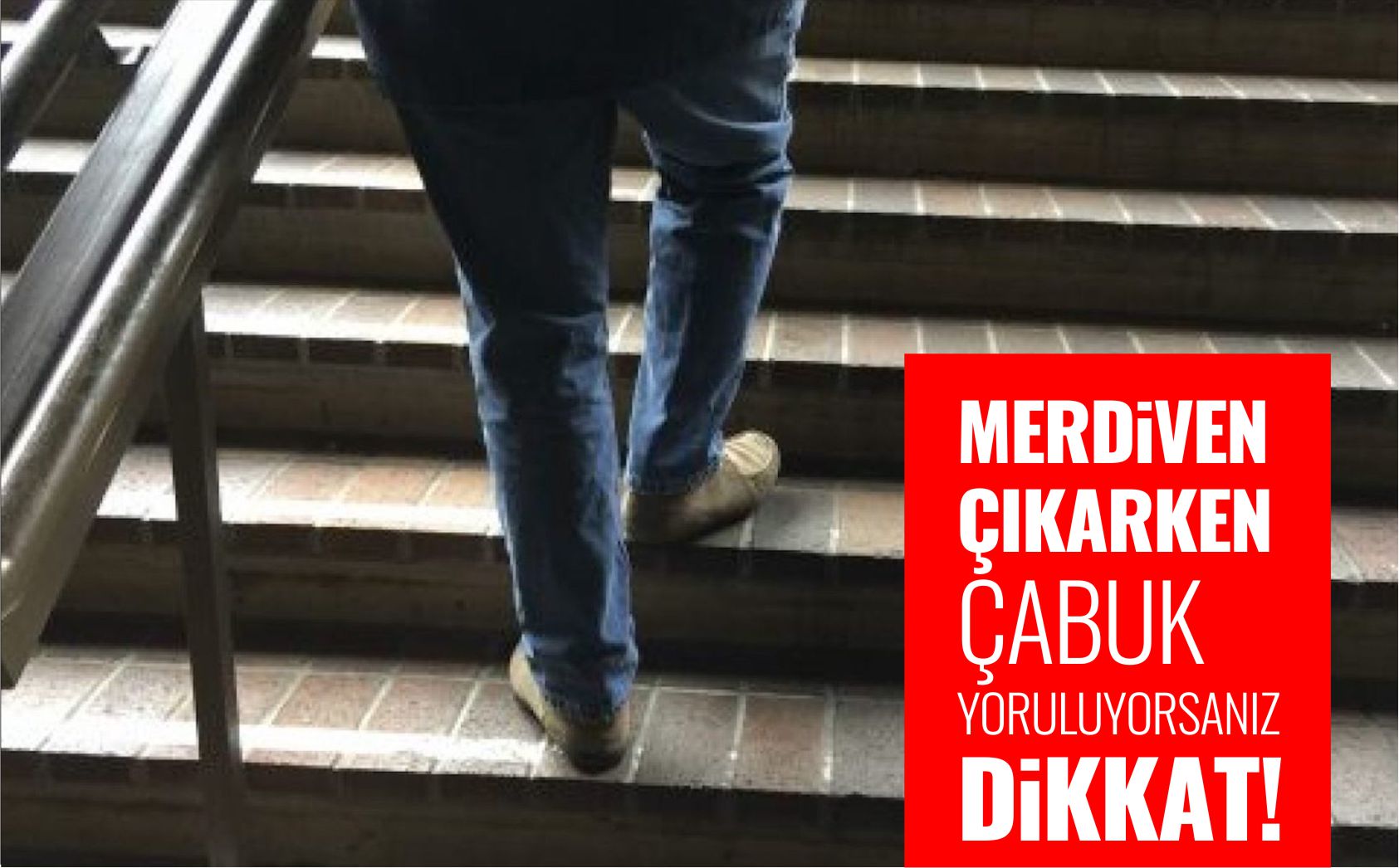 merdiven-çıkarken-çabuk-yoruluyorsanız-dikkat