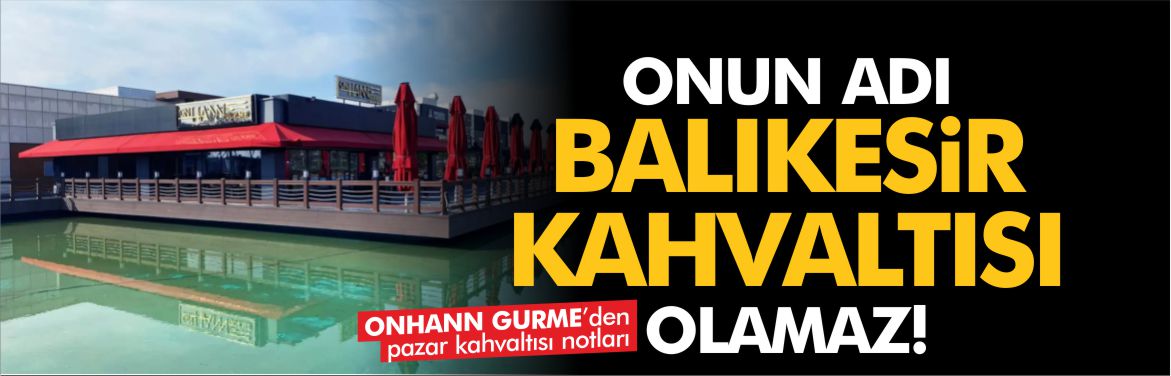 onhann-gurme-balıkesir-kahvaltısı