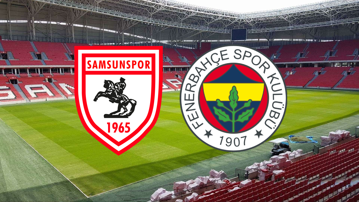 Samsunspor-Fenerbahçe maçı ne zaman, saat kaçta?