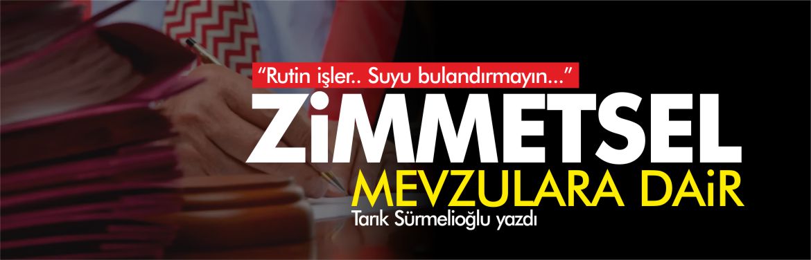 zimmetsel-mevzulara-dair