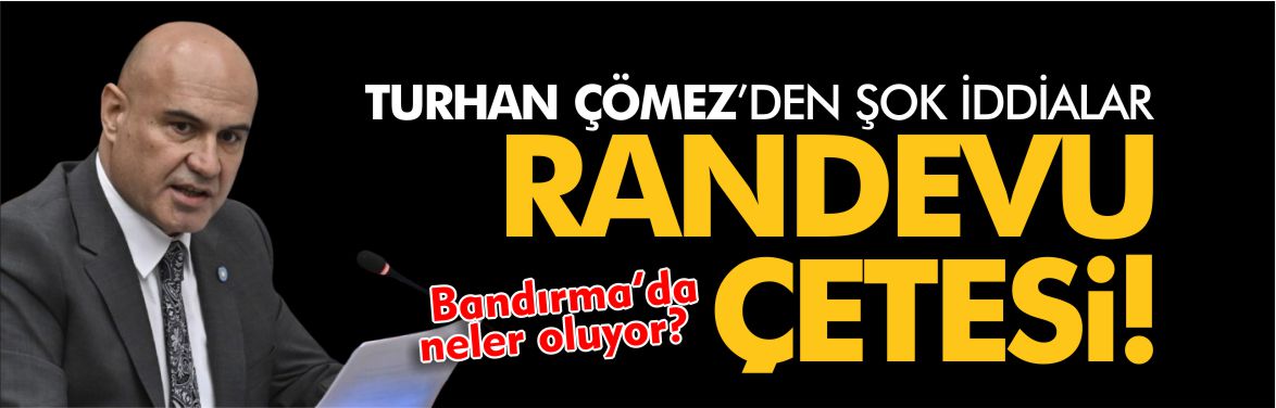 turhan-çömez'den-şok-iddia-bandırma'da-randevu-çetesi