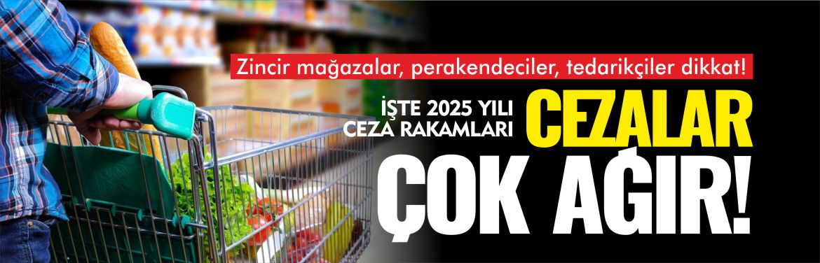 TİCARET-BAKANLIĞI-ZİNCİR-MAĞAZALAR-TEDARİKÇİLER-PERAKENDECİLER-CEZA