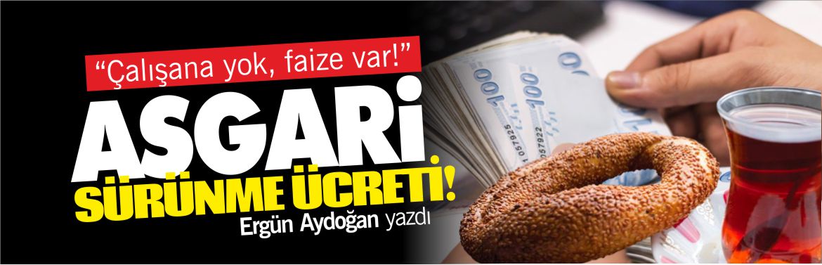 ergün-aydoğan-asgari-sürünme-ücreti