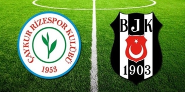 Çaykur Rizespor - Beşiktaş karşılaşması ne zaman? Saat kaçta?