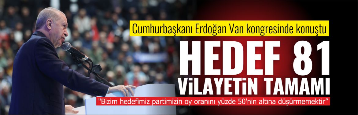 cumhurbaşkanı-erdoğan-van-kongresinde-konuştu-hedef-81--vilayetin-tamamı