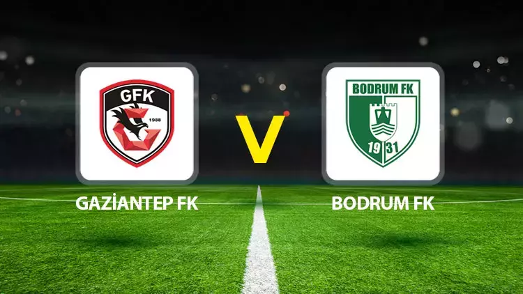 Gaziantep FK-Bodrum FK maçının ilk 11'leri belli oldu!