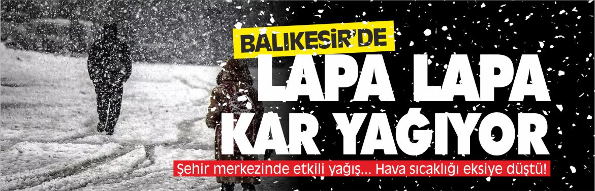 balıkesir'de-lapa-lapa-kar-yağıyor