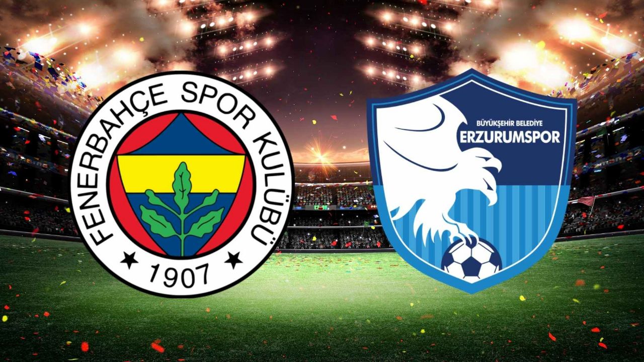 Fenerbahçe - Erzurumspor maçı ne zaman? Saat kaçta? Hangi kanal gösterecek?