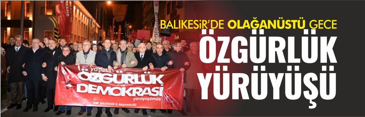 CHP-BALIKESİR-ÖZGÜRLÜK-YÜRÜYÜŞÜ