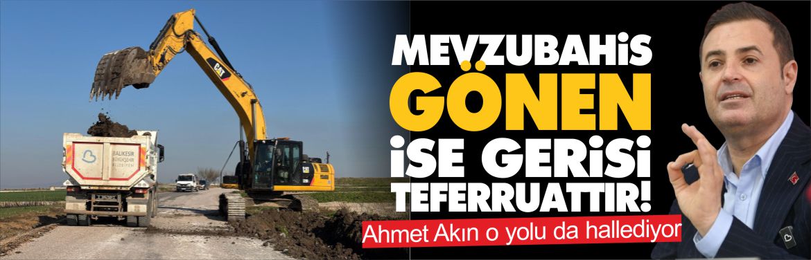 ahmet-akıhn-gönen-yol-genişletme