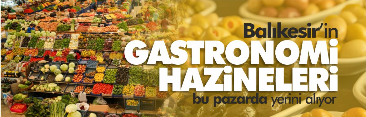 balıkesir-gastronomi-hazineleri-avran-yöresel-ürünler-pazarı