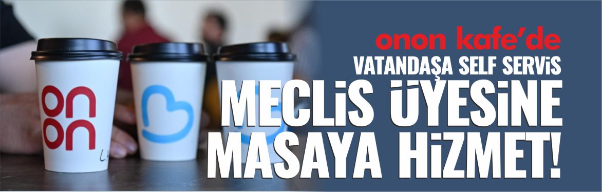 onon-kafede-meclis-üyesine-masaya-hizmet