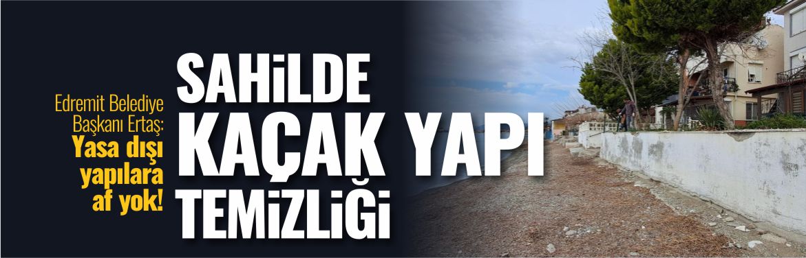 sahilde-kaçak-yapı-temizliği